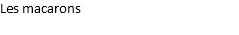Les macarons
