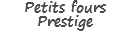 Petits fours Prestige