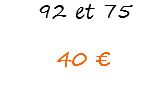 92 et 75 40 €