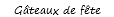 Gâteaux de fête
