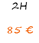 2H 85 €